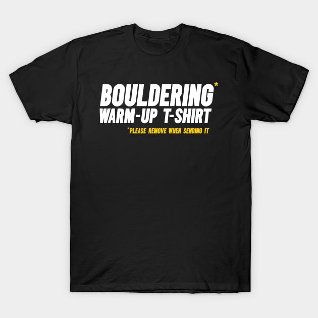 Funny Bouldering, Climbing Short-Sleeve T-Shirt. “Bouldering warm-up t-shirt. Please remove when sending it” T-Shirt by PlantSlayer